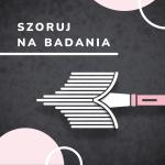 Szoruj na badania i żyj! Program profilaktyki raka szyjki macicy dla kobiet z Małopolski