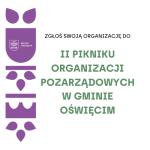 Zgłoszenia do II Pikniku Organizacji Pozarządowych w Gminie Oświęcim