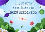 Uroczyste zakończenie roku szkolnego